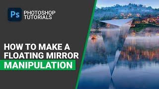 How to Make a Floating Mirror Manipulation in Photoshop