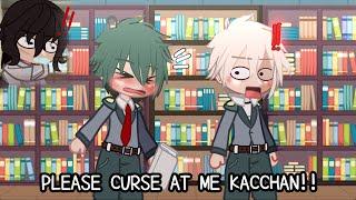 Please curse at me KACCHAN! | Nice Bakugou? | mha skit | gacha meme | Og?