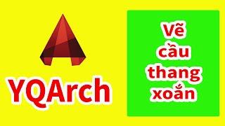 YQArch AutoCAD - Vẽ cầu thang xoắn