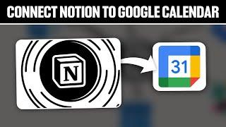 How To Connect Notion To Google Calendar 2024! (Full Tutorial)