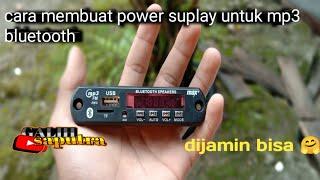 cara membuat power supplay untuk modul mp3 bluetooth