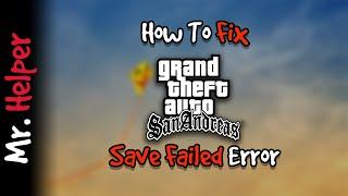 How To Fix GTA San Andreas Save Failed Error