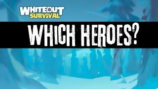 Which heroes to get? Gen 1-6 Whiteout Survival