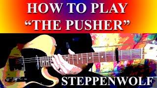 THE PUSHER - STEPPENWOLF GUITAR LESSON!