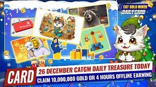 26 December CATGM Daily Treasure Today️CAT GOLD MINER OFFICIAL