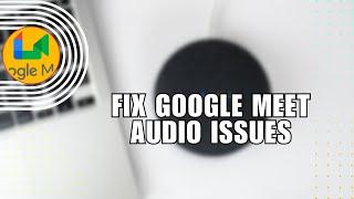  STEPS: How To Fix Google Meet Audio Issues While Presenting Screen PC | for Dummies