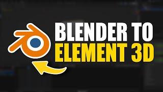 Blender to Element 3D Tutorial