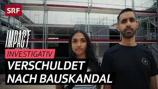 Bauskandal – Eigenheim versprochen, Bauruine hinterlassen | Impact Investigativ | SRF