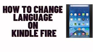 how to change language on kindle fire