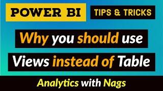 Why you should use Views instead of Table  - Power BI Desktop Tips and Tricks (32/100)