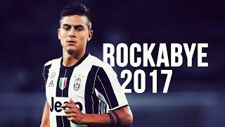 Paulo Dybala - Rockabye | Skills & Goals | 2016/2017 HD