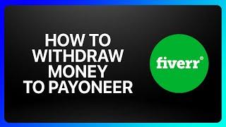 How To Withdraw Money From Fiverr To Payoneer Tutorial