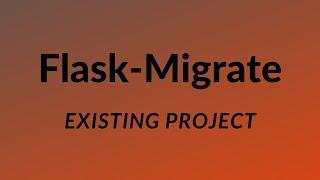 How to Add Flask-Migrate to an Existing Flask-SQLAlchemy Project