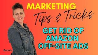 Get Rid Of Amazon Off-Site Ads| Indie Author Marketing