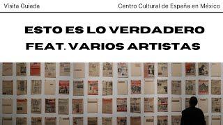 Visita Guiada: Esto es lo verdadero, en el Centro Cultural de España en México