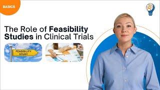 The Role of Feasibility Studies in Clinical Trials