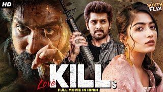 Love Kills Full Hindi Dubbed Movie | Naga Shaurya, Rashmika Mandanna | South Action Movie In Hindi