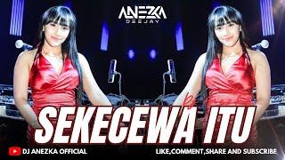 FUNKOT - SEKECEWA ITU ~ ANGGA CANDRA || BY DJ ANEZKA