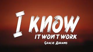 Gracie Abrams - I know it won’t work (Lyrics) 