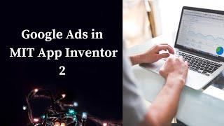 How to Add Ads in MIT App Inventor 2 [ Google Admob in App Inventor ]