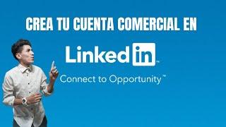 Como crear una cuenta COMERCIAL en LINKEDIN / Empieza a hacer tus campañas