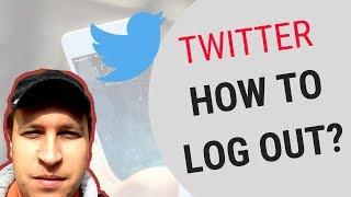 HOW TO LOG OUT FROM TWITTER APP?