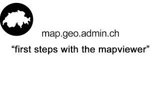 Tutorial map.geo.admin.ch - first steps with the mapviewer