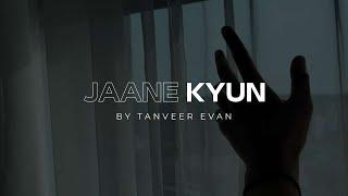 Jaane Kyun - Tanveer Evan | Teaser.