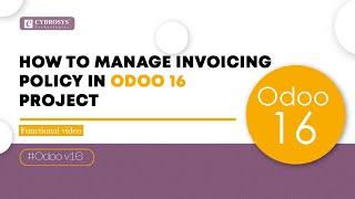 How to Manage Invoicing Policy in Odoo 16 Project | Odoo 16 Functional Videos