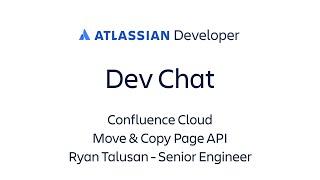 Dev Chat - A look at the new Move & Copy Page APIs for Confluence Cloud