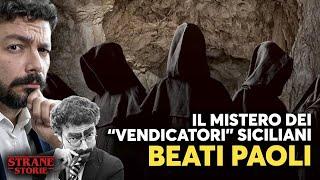 BEATI PAOLI: il mistero dei VENDICATORI siciliani