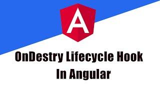 OnDestroy Lifecycle Hook In Angular || Angular || Angular Tutorial || OnDestroy Lifecycle Angular