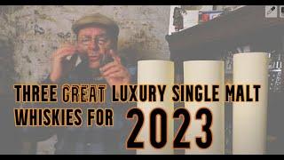 3 Great Luxury Single Malts for 2023