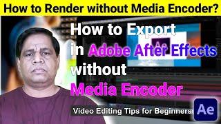 How to render without Media Encoder? how to export in After Effects without Media Encoder?