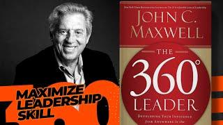 The 360 Degree Leader : Maximize Your Leadership Skill - John C Maxwell