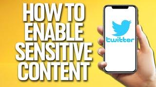 How To Enable Sensitive Content On Twitter Tutorial