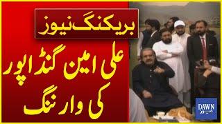 Warning of Ali Amin Gandapur | Breaking News | Dawn News