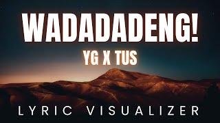 WADADADENG! - YG x TUS | LYRIC VISUALIZER Version