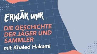 Die Geschichte der Jäger und Sammler. (Erklär mir die Welt: Folge 153 mit Khaled Hakami)