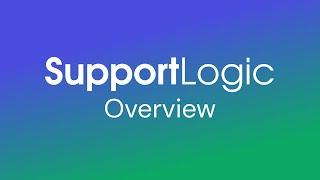 SupportLogic Overview - Why Do Enterprises Use SupportLogic?