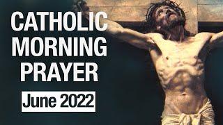 Catholic Morning Prayer June 2022 | Prayers