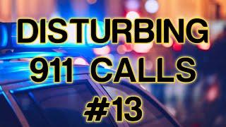 DISTURBING 911 CALLS #13