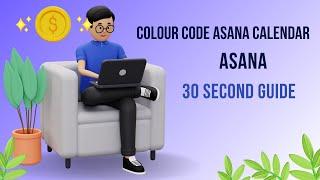 Colour Code Asana Calendar: 30 Second Guide