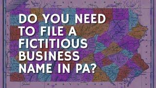 Do You Need to File a Fictitious Business Name?