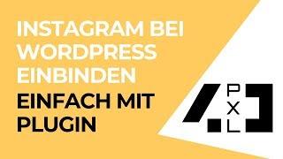 Instagram bei WordPress einbinden | Ganz einfach mit Plugin