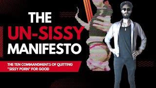 The Unsissy Manifesto -- EXACTLY How To Quit Sissy Porn, STEP-BY-STEP Guide!