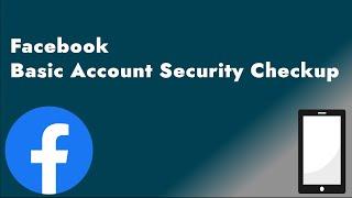 Facebook Security Checkup - Basic First Steps