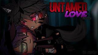 Untamed Love •|| GLMM •|| BL Story