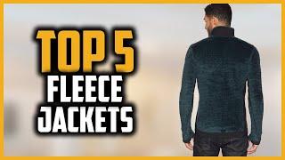 Top 5 Best Fleece Jackets Reviews in 2024