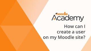 How can I create a new user on my Moodle site?
